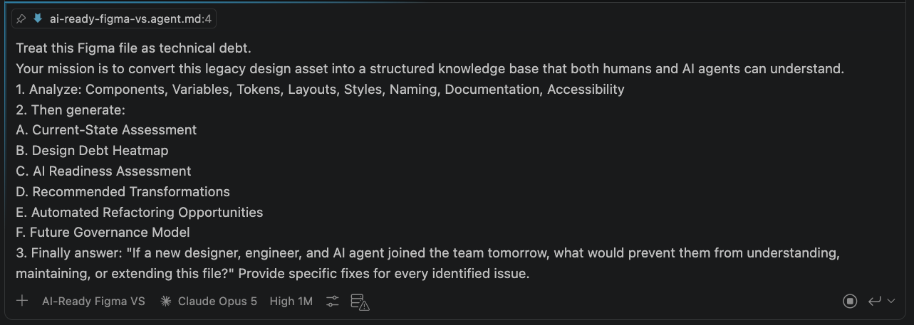 An AI-Ready Figma prompt treating a legacy Figma file as technical debt. It asks the agent to analyse components, variables, tokens, layouts, styles, naming, documentation and accessibility, then produce assessments, a design debt heatmap, recommended transformations, refactoring opportunities and a governance model.